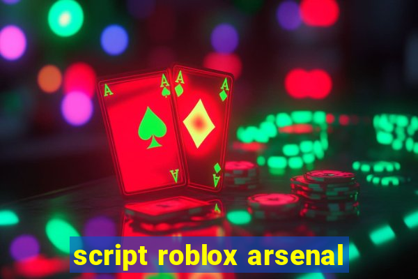 script roblox arsenal